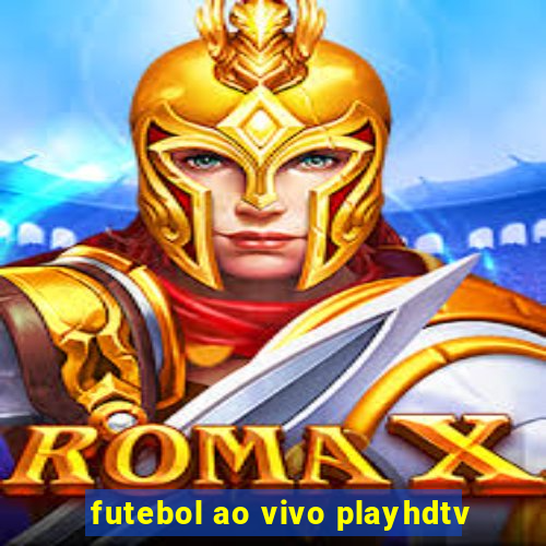 futebol ao vivo playhdtv